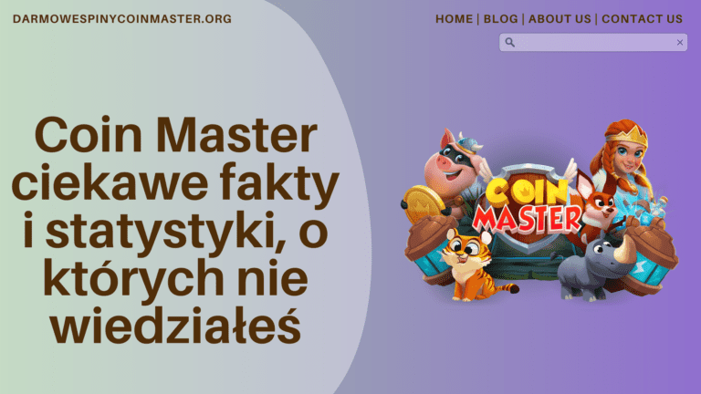 Coin Master ciekawe fakty i statystyki, o których nie wiedziałeś